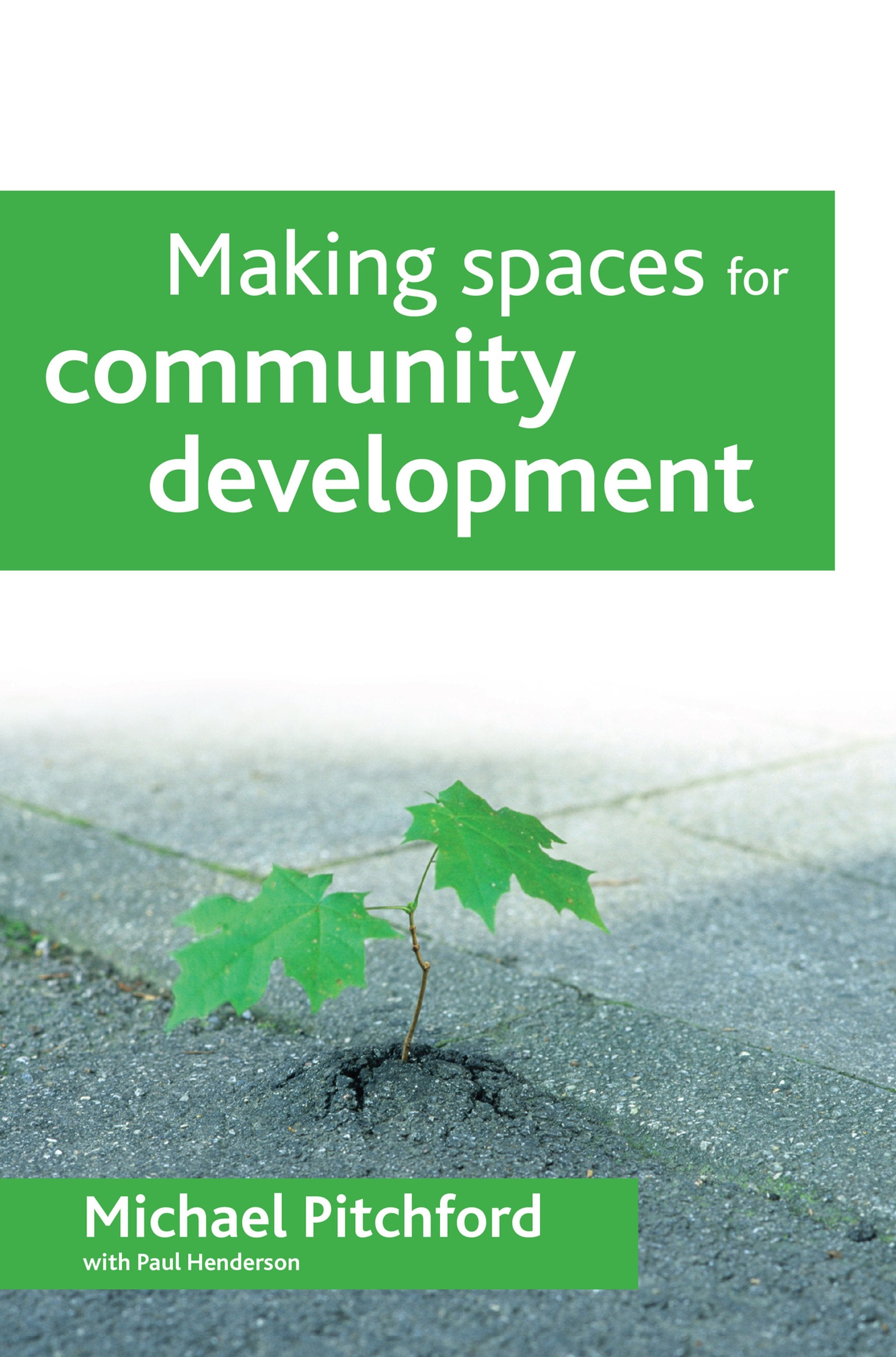 Cover image for Making spaces for community development ISBN 9781847422590